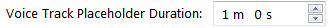 1. Voice Track Placeholder Duration