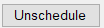 6. Unschedule button
