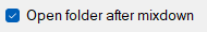 6. Open folder after mixdown