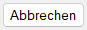 Abbrechen
