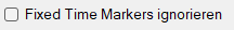 Fixed Time Markers ignorieren