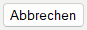 Abbrechen