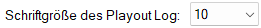 Schriftgröße des Playout Log: