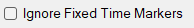 Ignore Fixed Time Markers