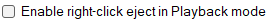 Enable right-click eject in Playback mode