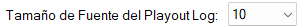 Tamaño de Fuente del Playout Log