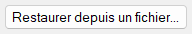 Restaurer depuis un fichier