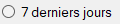 7 derniers jours