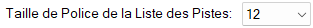 Taille de Police de la Liste des Pistes