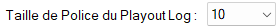 Taille de Police du Playout Log