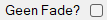 Geen Fade