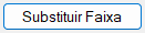 Substituir Faixa