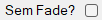 Sem Fade