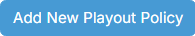 Add New Playout Policy button