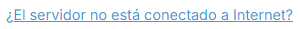 ¿El servidor no está conectado a Internet?