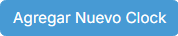 Botón «Agregar Nuevo Clock»