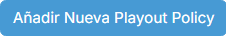 Botón Añadir Nueva Playout Policy