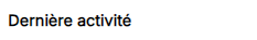 Dernière activité