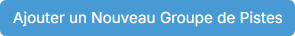 Bouton Ajouter un Nouveau Groupe de Pistes