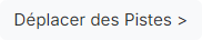 Bouton Déplacer des Pistes