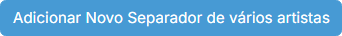 Botão Adicionar Novo Separador de vários artistas