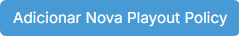 Botão Adicionar Nova Playout Policy