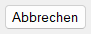 Schaltfläche Abbrechen