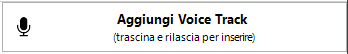 Pulsante Aggiungi Voice Track